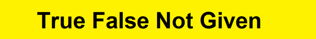 No 1 Tip For True False Not Given Reading True False Not Given